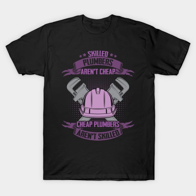 Skilled Plumbers Aren't Cheap T-Shirt by Miozoto_Design